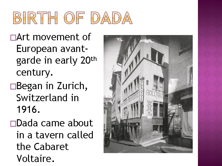 �Art movement of European avantgarde in early 20 th century. �Began in Zurich, Switzerland
