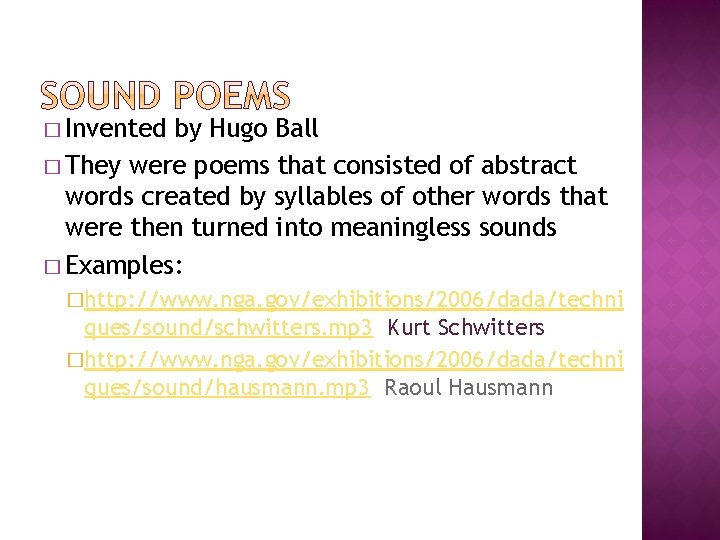 � Invented by Hugo Ball � They were poems that consisted of abstract words