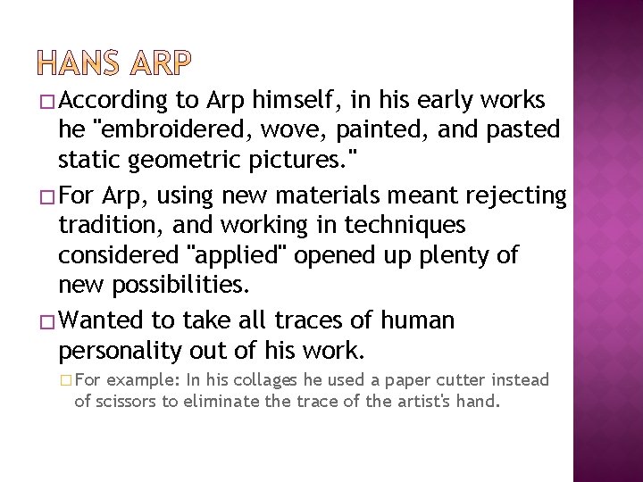 � According to Arp himself, in his early works he "embroidered, wove, painted, and