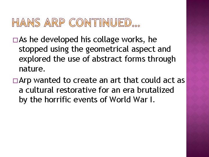 � As he developed his collage works, he stopped using the geometrical aspect and