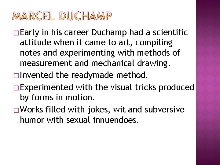 � Early in his career Duchamp had a scientific attitude when it came to