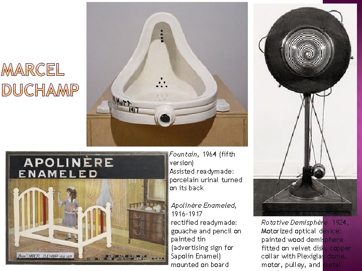 Fountain, 1964 (fifth version) Assisted readymade: porcelain urinal turned on its back Apolinère Enameled,