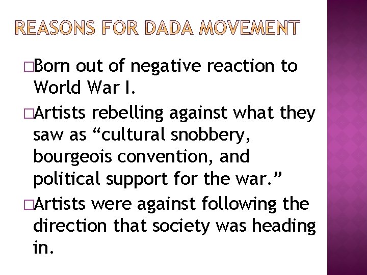 �Born out of negative reaction to World War I. �Artists rebelling against what they