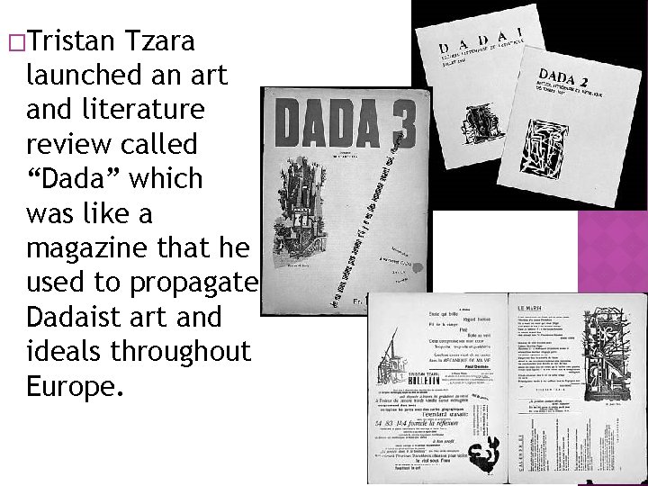 �Tristan Tzara launched an art and literature review called “Dada” which was like a