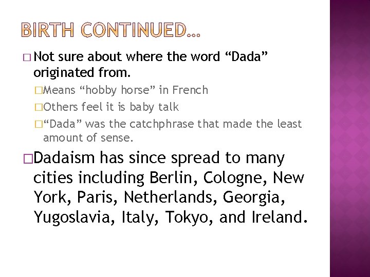 � Not sure about where the word “Dada” originated from. �Means “hobby horse” in