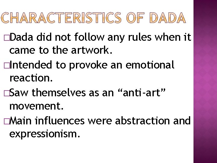 �Dada did not follow any rules when it came to the artwork. �Intended to