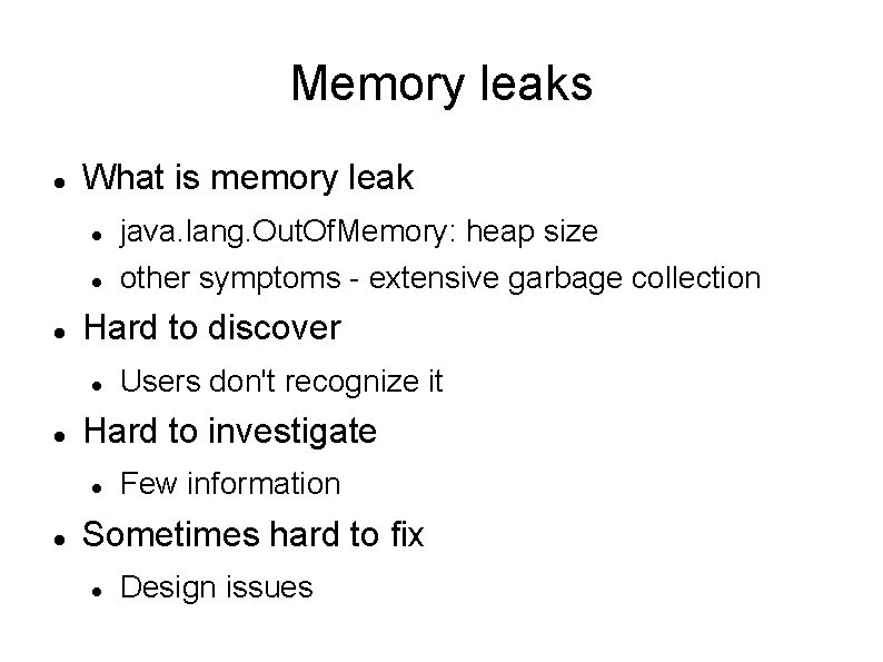 Memory leaks What is memory leak java. lang. Out. Of. Memory: heap size other