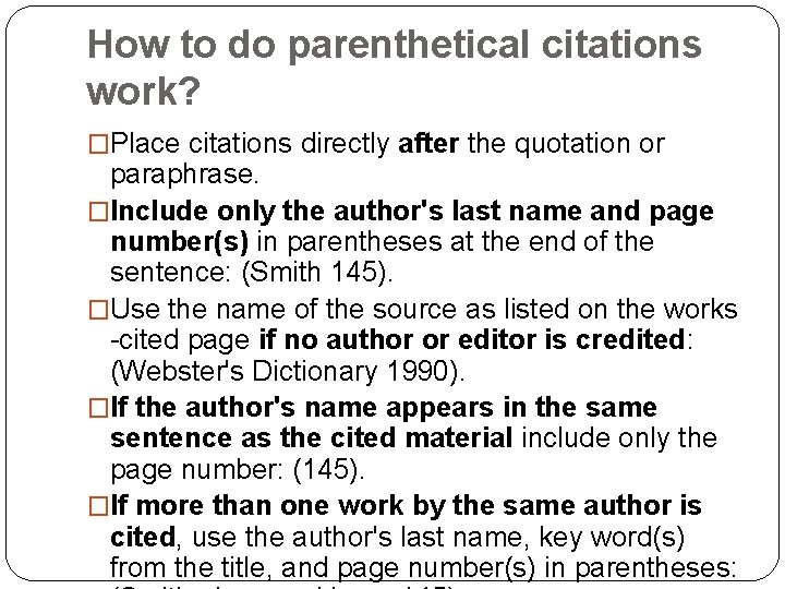 How to do parenthetical citations work? �Place citations directly after the quotation or paraphrase. How to do parenthetical citations work? �Place citations directly after the quotation or paraphrase.