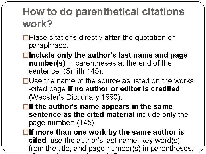 How to do parenthetical citations work? �Place citations directly after the quotation or paraphrase.