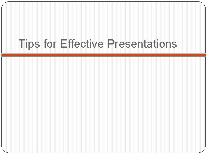 Tips for Effective Presentations 