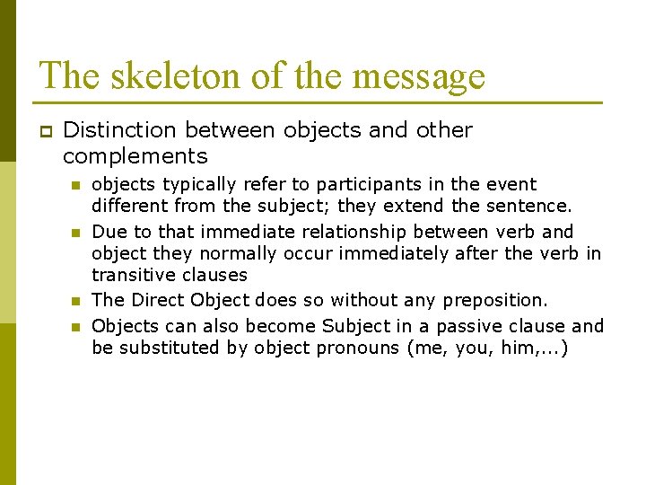 The skeleton of the message p Distinction between objects and other complements n n The skeleton of the message p Distinction between objects and other complements n n