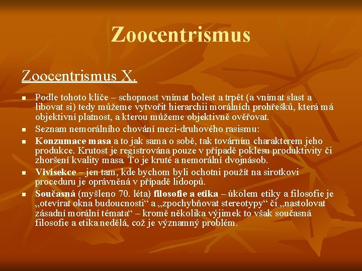Zoocentrismus X. n n n Podle tohoto klíče – schopnost vnímat bolest a trpět