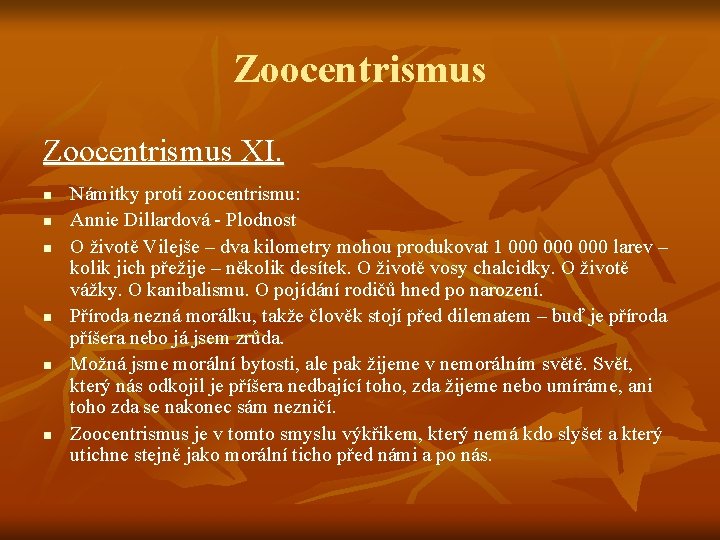 Zoocentrismus XI. n n n Námitky proti zoocentrismu: Annie Dillardová - Plodnost O životě