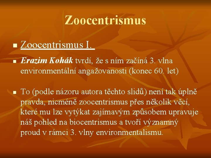 Zoocentrismus n n n Zoocentrismus I. Erazim Kohák tvrdí, že s ním začíná 3.