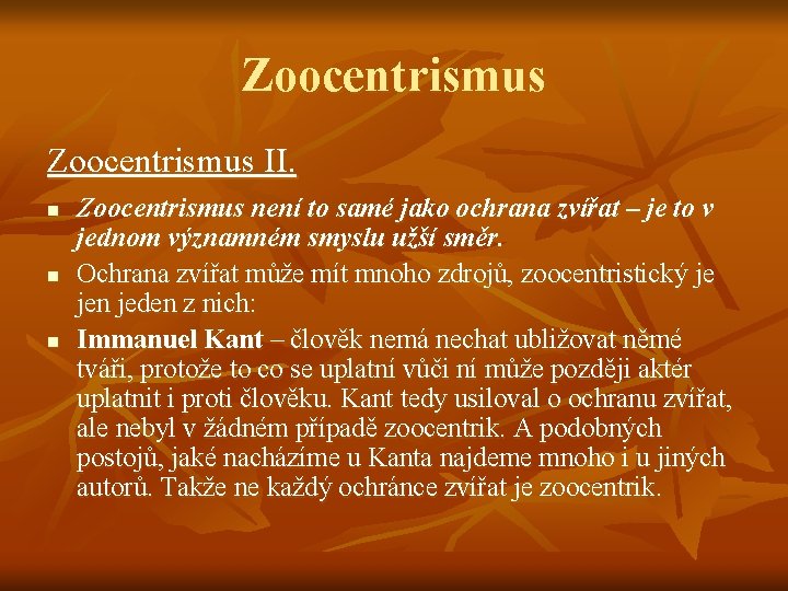 Zoocentrismus II. n n n Zoocentrismus není to samé jako ochrana zvířat – je
