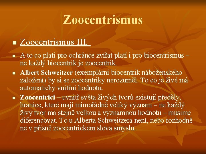 Zoocentrismus n n Zoocentrismus III. A to co platí pro ochránce zvířat platí i