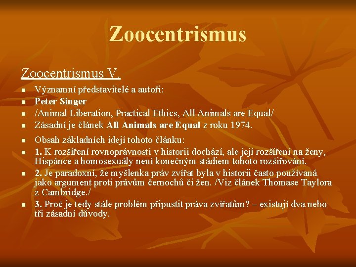 Zoocentrismus V. n n n n Významní představitelé a autoři: Peter Singer /Animal Liberation,