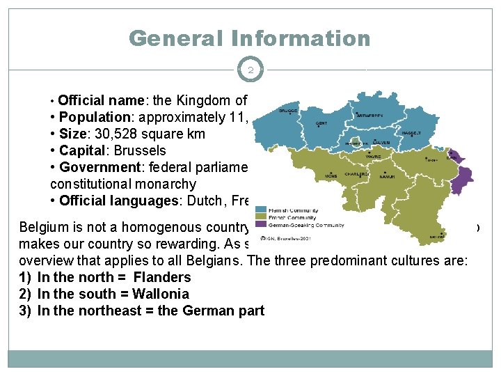 General Information 2 • Official name: the Kingdom of Belgium • Population: approximately 11, General Information 2 • Official name: the Kingdom of Belgium • Population: approximately 11,