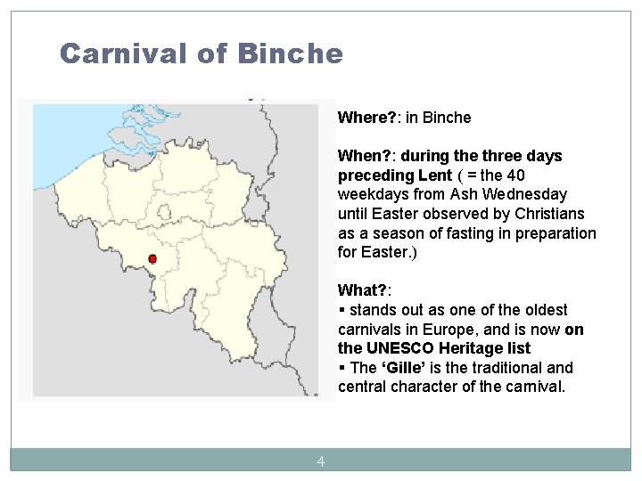 Carnival of Binche Where? : in Binche When? : during the three days preceding