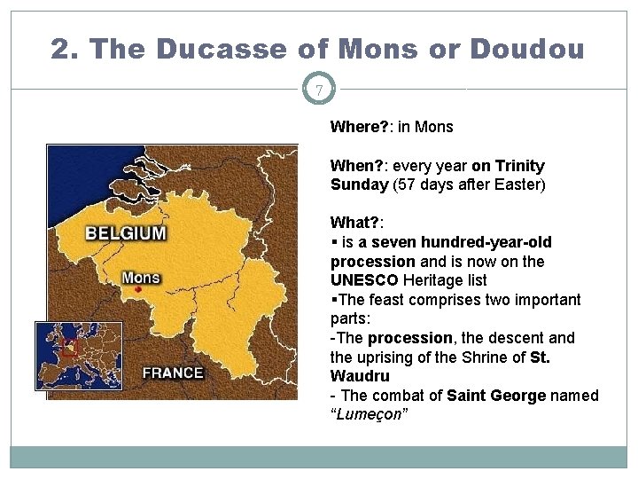 2. The Ducasse of Mons or Doudou 7 Where? : in Mons When? :