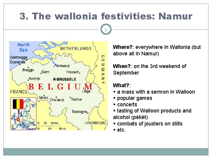 3. The wallonia festivities: Namur 9 Where? : everywhere in Wallonia (but above all