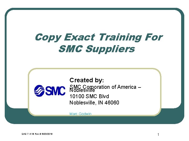 Copy Exact Training For SMC Suppliers Created by: SMC Corporation of America – Noblesville