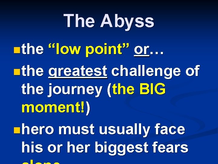 The Abyss nthe “low point” or… nthe greatest challenge of the journey (the BIG