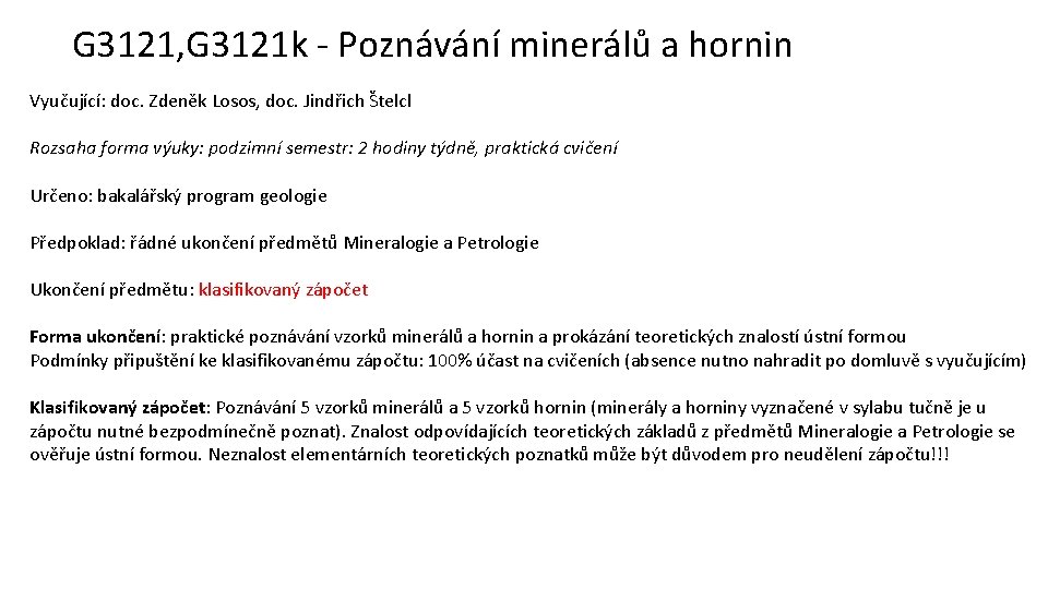 G 3121, G 3121 k - Poznávání minerálů a hornin Vyučující: doc. Zdeněk Losos,