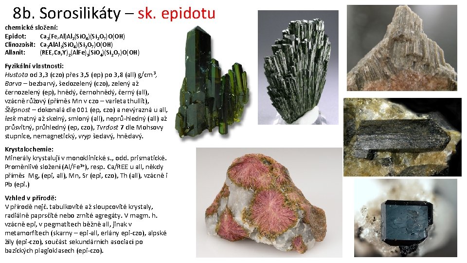 8 b. Sorosilikáty – sk. epidotu chemické složení: Epidot: Ca 2(Fe, Al)Al 2(Si. O