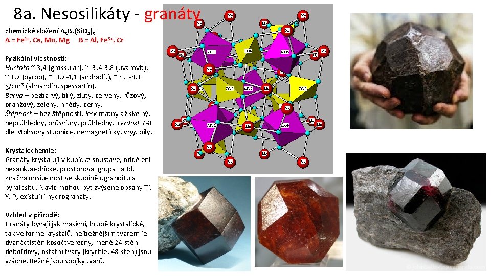 8 a. Nesosilikáty - granáty chemické složení A 3 B 2(Si. O 4)3 A