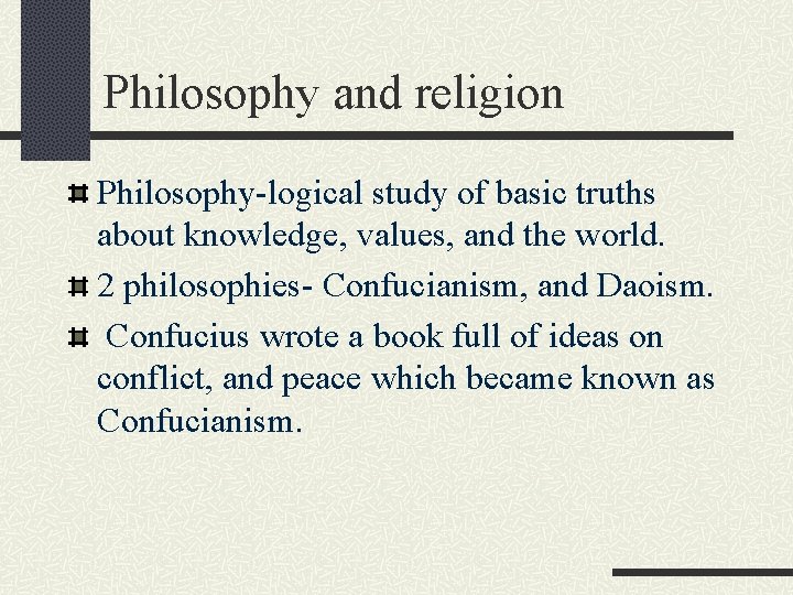Philosophy and religion Philosophy-logical study of basic truths about knowledge, values, and the world.