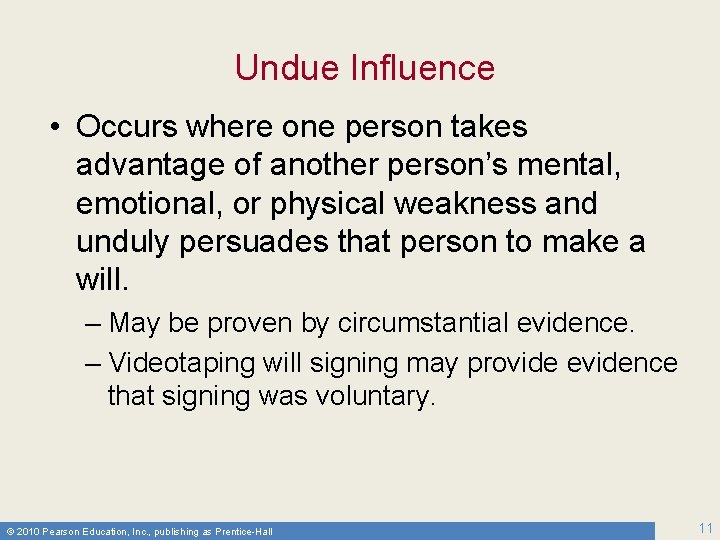 Undue Influence • Occurs where one person takes advantage of another person’s mental, emotional,