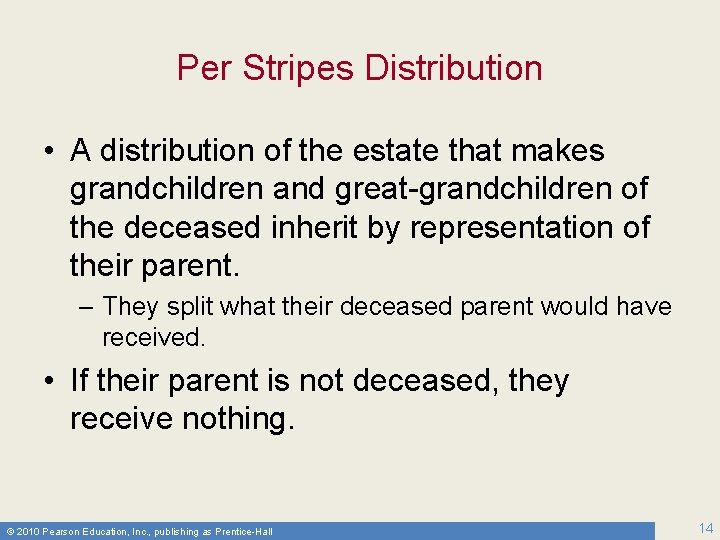 Per Stripes Distribution • A distribution of the estate that makes grandchildren and great-grandchildren