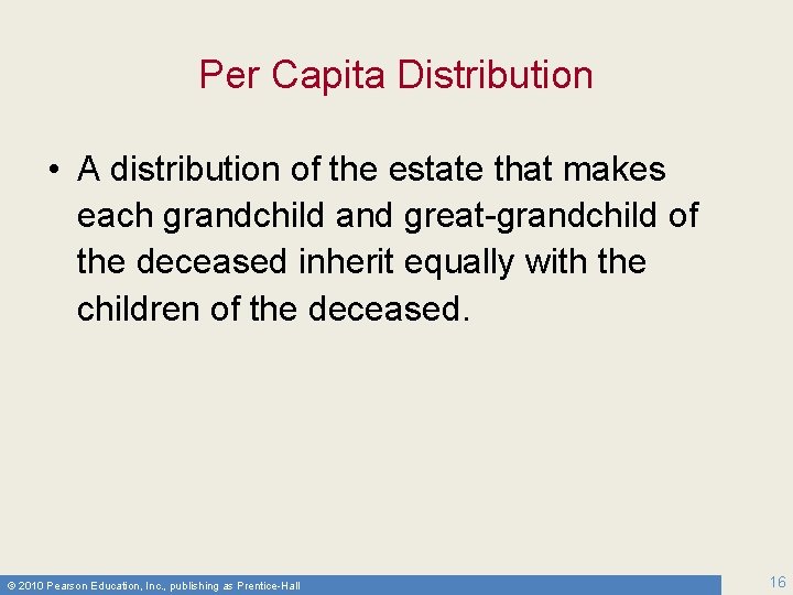 Per Capita Distribution • A distribution of the estate that makes each grandchild and