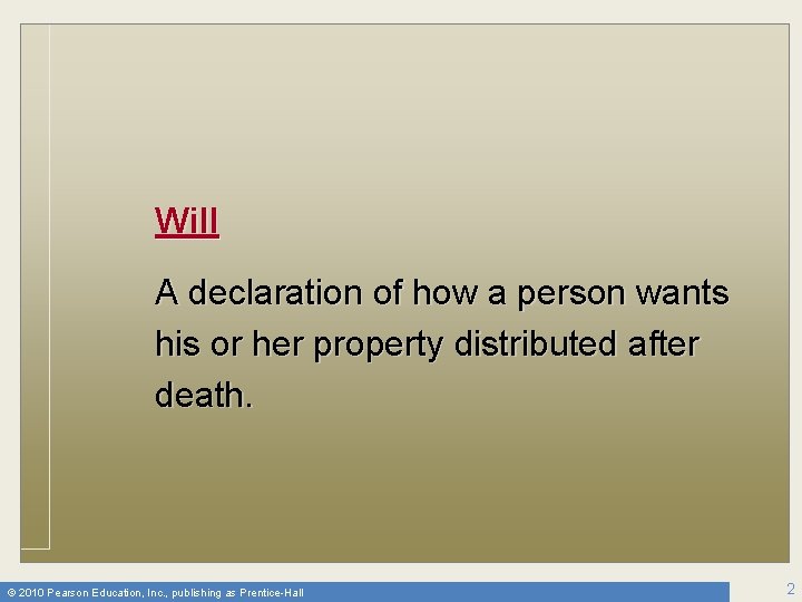 Will A declaration of how a person wants his or her property distributed after