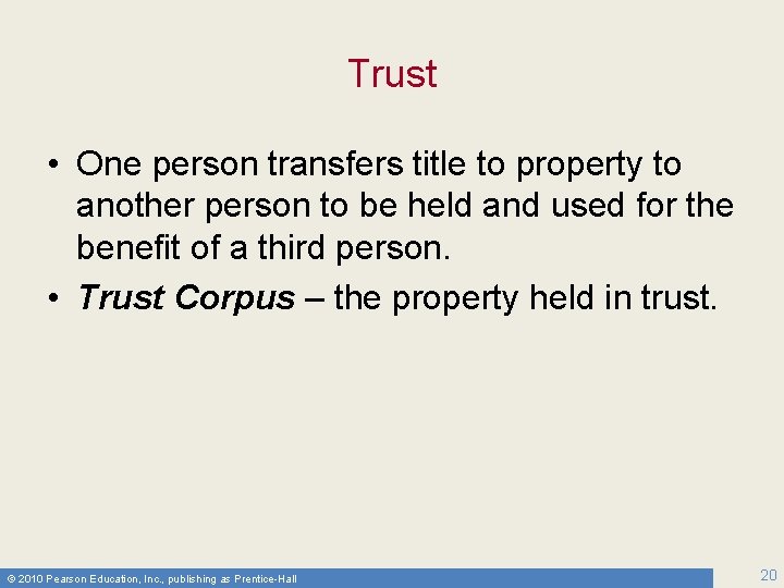 Trust • One person transfers title to property to another person to be held