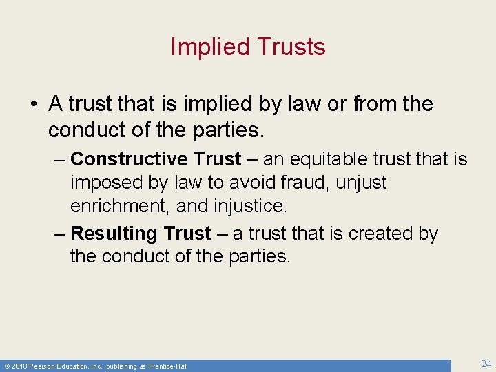 Implied Trusts • A trust that is implied by law or from the conduct