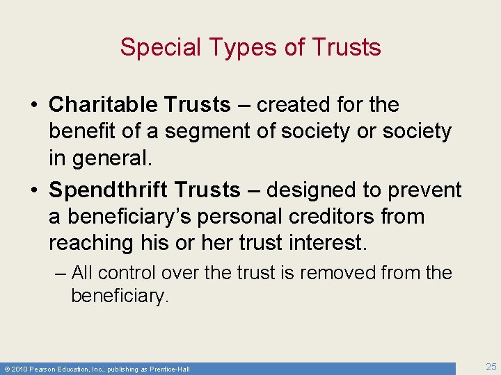 Special Types of Trusts • Charitable Trusts – created for the benefit of a