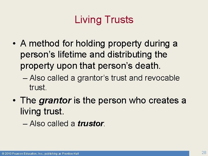 Living Trusts • A method for holding property during a person’s lifetime and distributing