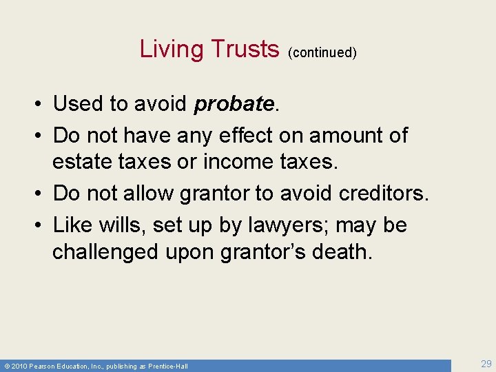 Living Trusts (continued) • Used to avoid probate. • Do not have any effect