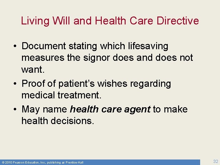 Living Will and Health Care Directive • Document stating which lifesaving measures the signor