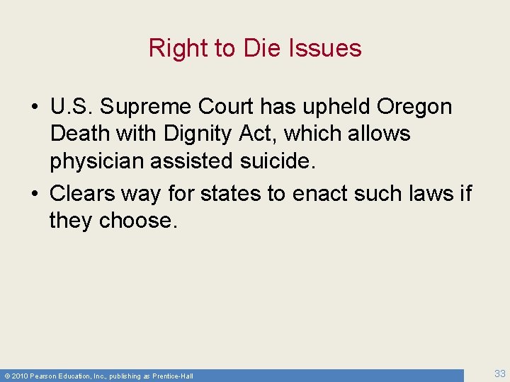 Right to Die Issues • U. S. Supreme Court has upheld Oregon Death with