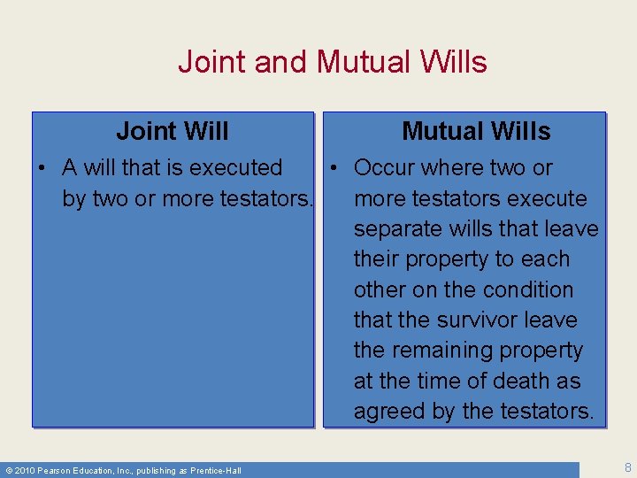 Joint and Mutual Wills Joint Will Mutual Wills • A will that is executed