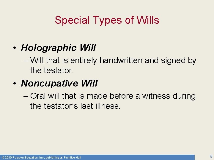 Special Types of Wills • Holographic Will – Will that is entirely handwritten and