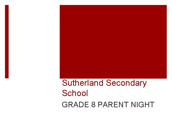 Sutherland Secondary School GRADE 8 PARENT NIGHT 