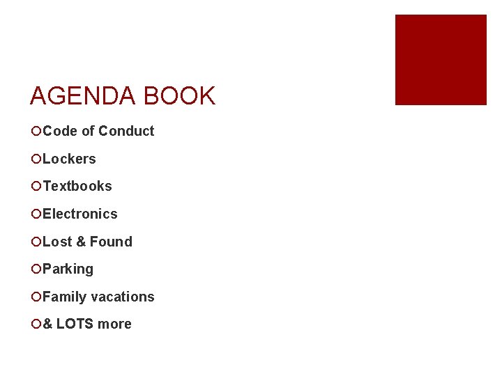 AGENDA BOOK ¡Code of Conduct ¡Lockers ¡Textbooks ¡Electronics ¡Lost & Found ¡Parking ¡Family vacations