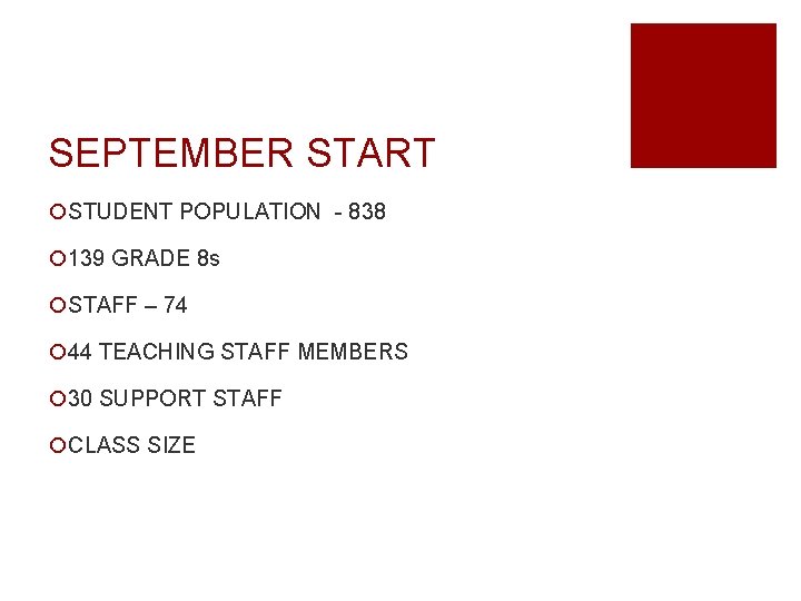 SEPTEMBER START ¡STUDENT POPULATION - 838 ¡ 139 GRADE 8 s ¡STAFF – 74