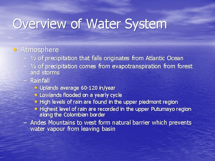 Overview of Water System • Atmosphere – ½ of precipitation that falls originates from