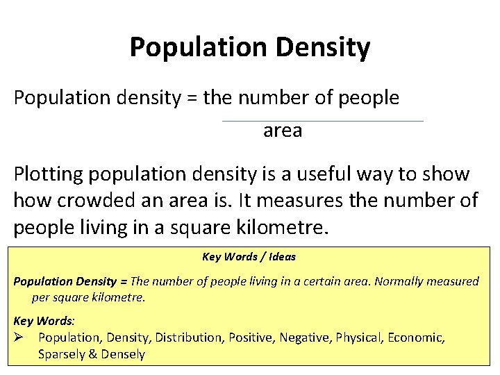 Population Density Population density = the number of people area Plotting population density is Population Density Population density = the number of people area Plotting population density is