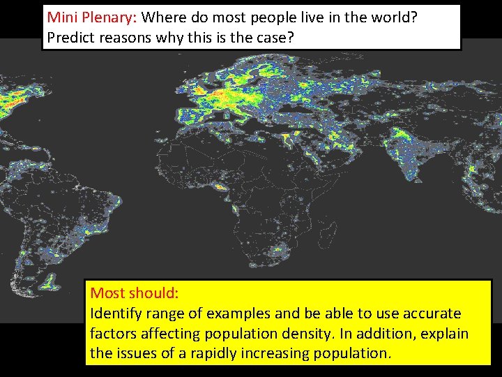 Mini Plenary: Where do most people live in the world? Predict reasons why this Mini Plenary: Where do most people live in the world? Predict reasons why this